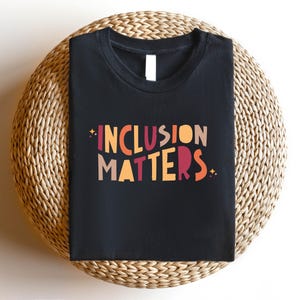 Inclusion Matters T-shirt, Autism Awareness Shirt, Neurodiversity Tee, Special Education Teacher Cute T-shirt, Inclusive Education Shirt