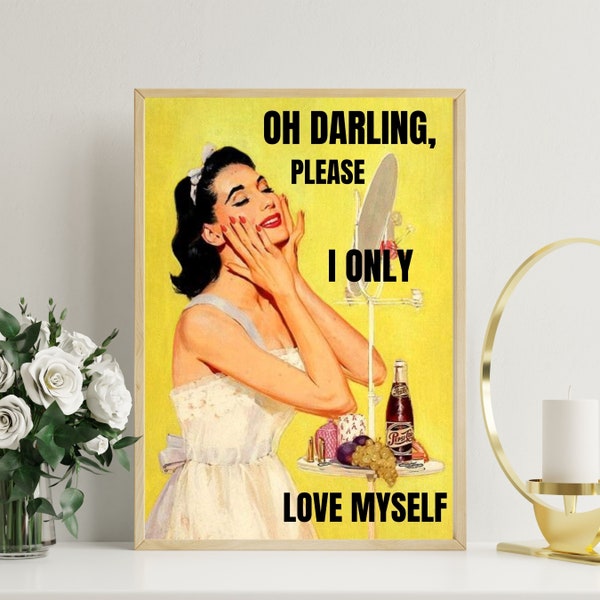 Retro Glam Digital Poster - Bold "Oh Darling, Please, I Only Love Myself" Statement, Iconic Self-Love Wall Art for Modern Home Vintage Decor