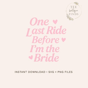 One Last Ride Before I’m the Bride SVG PNG | Bachelorette Shirt Design | Cute Bride Western Cowgirl Party Cut File for Cricut Silhouette