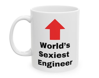 World's Sexiest Engineer, Funny Mug, Mug, Gift, Work Gift, Gift for Her, Gift for Him, Engineer, Co-Worker, Co-Worker Gift, Birthday