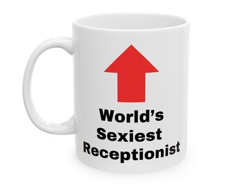 World's Sexiest Receptionist, Funny Mug, Mug, Gift, Work Gift, Gift for Her, Gift for Him, Receptionist,Co-Worker, Co-Worker Gift, Birthday