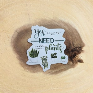 AUTOCOLLANT 2,5" | Sticker « Oui, j'ai vraiment besoin de toutes ces plantes »