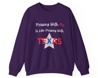 Messing With Texas, Messing with Me, Strong Woman, Strong Man, Pride, Proud, Bold, Assertive, Texas Proud, Gift for proud Texans