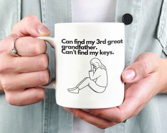 Genealogy Humor Mug Can Find My 3rd Great Grandfather. Can't Find My Keys.