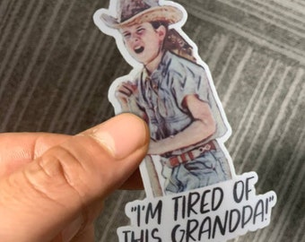 I'm Tired of This Grandpa Sticker Quote from Holes- Water resistant, meme, funny, holes