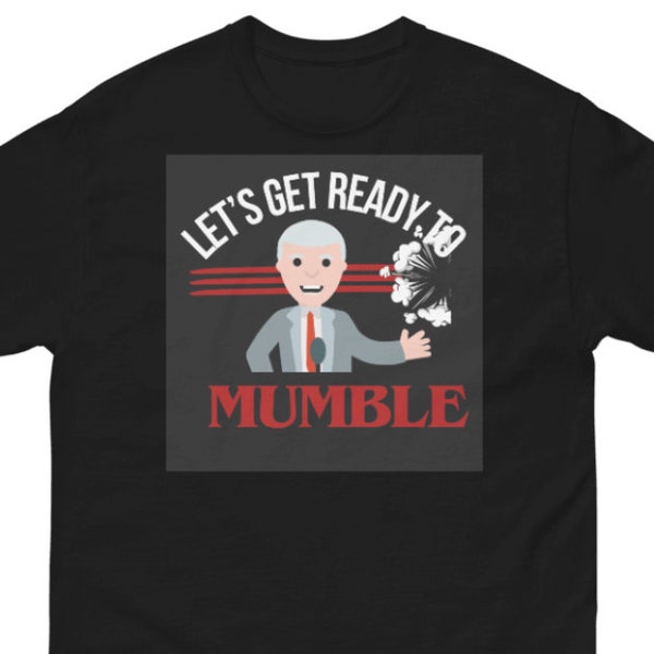 Biden-T-Shirt „Get Ready To Mumble“ – lustiges Grafik-T-Shirt, amerikanisches Wahl-USA-Shirt – Mid-Term-Wahl-Rundhals-Geschenk, Geschenk für ihn, Amerika