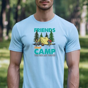Friends That Camp together, Family camping, Camping T Shirt, Camping Shirt, Funny, T-shirt, Camping lover, Outdoors, light