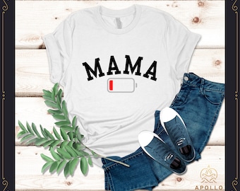 MAMA Low Battery, Happy Mother's Day Shirt, Mother's Day Shirt, Mother's Day Gift, Gift for Mom, Mama Shirt, Mom shirt