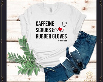 Caffeine Scrubs and Rubber Gloves, Nurse Shirt, Funny Nurse Tshirt, Gift For Nurse, Healthcare Workers Shirts, Registered Nurse