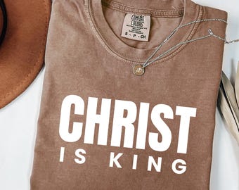 Christ is King Comfort Colors Shirt: Minimalist Christian Tee