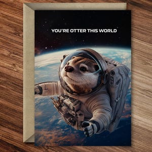 Tu es la loutre ce monde - Carte d'anniversaire enveloppante loutre astronaute de l'espace