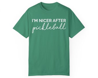 I'm Nicer After Pickleball Comfort Colors T-Shirt | Funny & Humorous T-shirt | Pickleball
