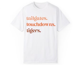 Tailgates. Touchdowns. Tigers. Comfort Colors Gameday T-shirt | Gameday