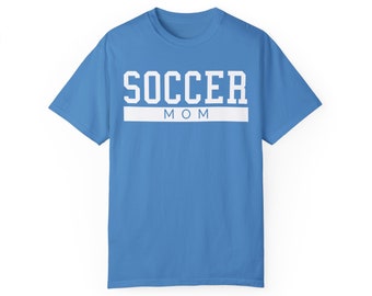 Soccer Mom Comfort Colors T-shirt | Sports Mom | Mother's Day