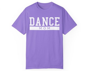 Dance Mom Comfort Colors T-shirt | Sports Mom | Mother's Day