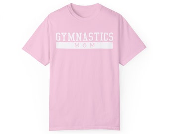 Gymnastics Mom Comfort Colors T-shirt | Sports Mom | Mother's Day