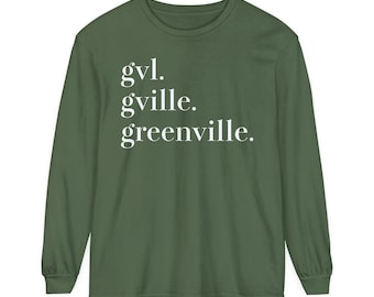 Greenville. GVL. Gville. Comfort Colors Long Sleeve T-Shirt | South Carolina
