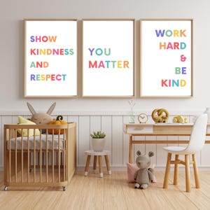 May include: Three framed prints with colorful text on a white background. The prints read "Show Kindness and Respect", "You Matter", and "Work Hard & Be Kind".