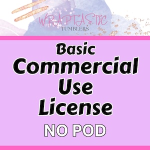Commercial License - BASIC - 1 DESIGN - No Pod - Digital Download - Commercial Use - Designs Sold Separately