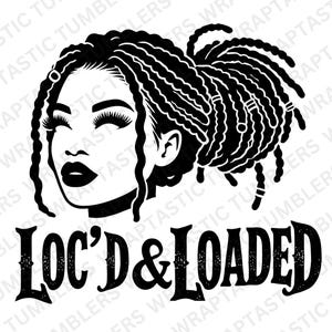 Loc&#39;d and Loaded Svg Tumbler Wrap, 20oz Skinny Afro Messy Bun Locs, Girl With Locs Svg African American Black Woman Svg Png, Dreadlocks Png