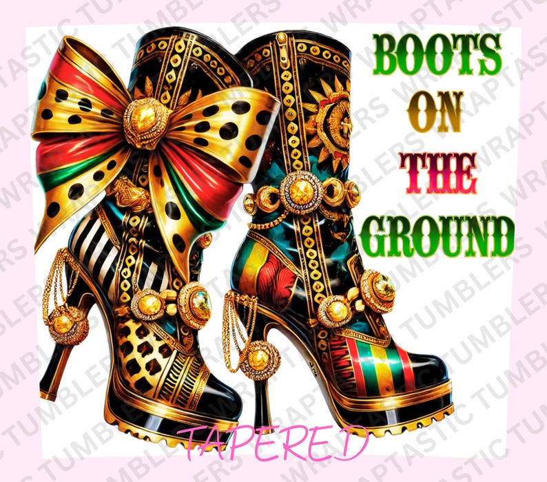 May include: A pair of high-heeled boots with a colorful, patterned design. The boots have a gold trim and a large bow on one boot. The text "Boots on the Ground" is written in green and yellow letters.