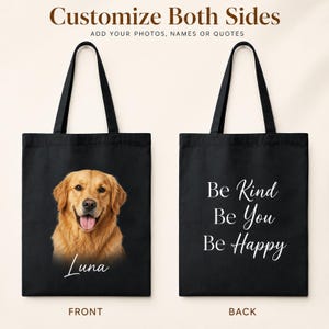 May include: Two black tote bags with long handles. The front bag features a golden retriever portrait with the name Luna printed below. The back bag displays the white text Be Kind Be You Be Happy. The top text reads Customize Both Sides.