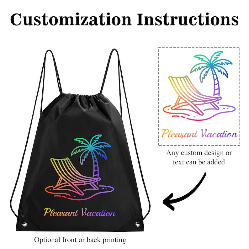 May include: A black drawstring backpack featuring a colorful gradient graphic of a beach chair and a palm tree with the text "Pleasant Vacation" printed below. The image includes customization instructions and a preview box for design options.