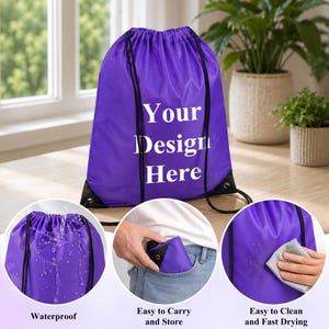 May include: A purple drawstring backpack featuring the white text Your Design Here. The bag has black cords and reinforced corners. Additional circular insets show the bag being sprayed with water, folded into a pocket, and wiped clean.