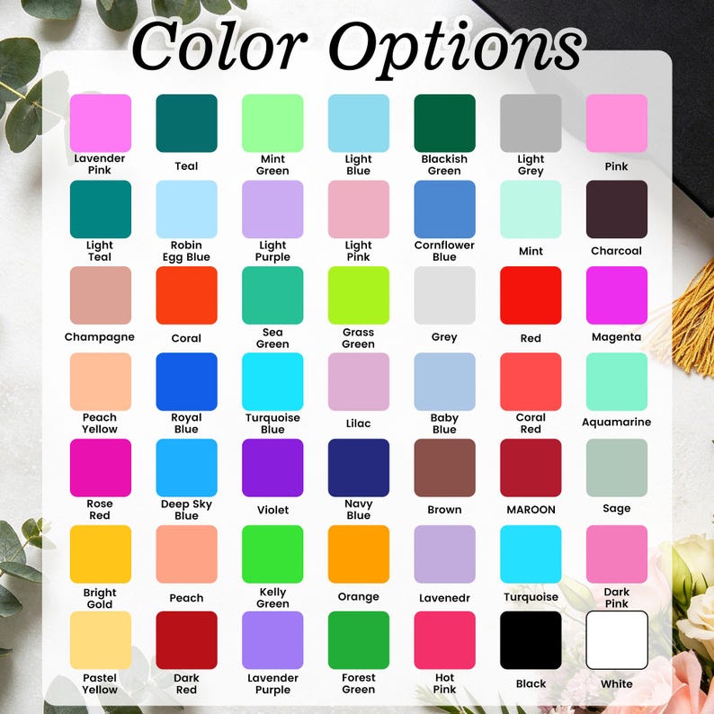 May include: A color chart titled Color Options featuring a grid of 49 square color swatches with labels including Lavender Pink, Teal, Mint Green, Light Blue, Blackish Green, Light Grey, Pink, Light Teal, Robin Egg Blue, Light Purple, Light Pink, Cornflower Blue, Mint, Charcoal, Champagne, Coral, Sea Green, Grass Green, Grey, Red, Magenta, Peach Yellow, Royal Blue, Turquoise Blue, Lilac, Baby Blue, Coral Red, Aquamarine, Rose Red, Deep Sky Blue, Violet, Navy Blue, Brown, Maroon, Sage, Bright Gold, Peach, Kelly Green, Orange, Lavender, Turquoise, Dark Pink, Pastel Yellow, Dark Red, Lavender Purple, Forest Green, Hot Pink, Black, and White.