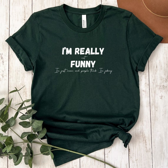 I'm Actually Not Funny I'm Just Mean T-Shirt Gift I'm Actually Not Funny I'm Just Mean T-Shirt Gift