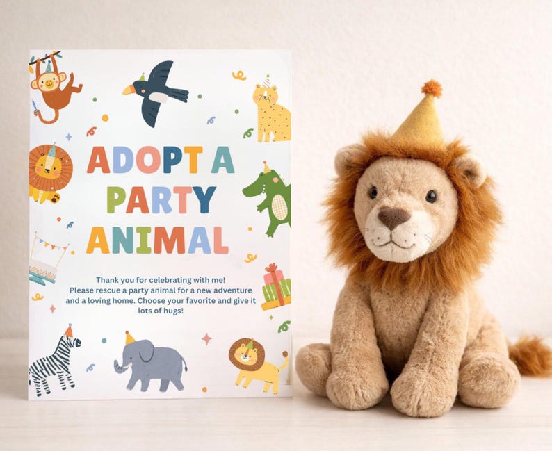 May include: A plush lion wearing a yellow party hat sits next to a sign that reads "Adopt a Party Animal." The sign features colorful illustrations of various animals, including a monkey, bird, lion, and zebra.