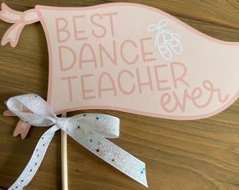 The Best Dance Teacher Pennant, Dancer Teacher Gift Card, Dance Nationals Present, Dancer Teacher Flag Present, Competitive Dance Banner