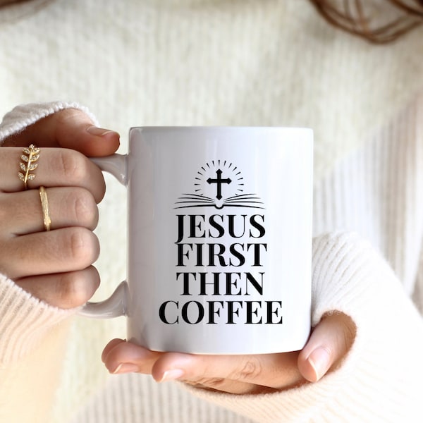 Coffee Mug for Christian Coffee Lover, Daily Affirmation, Jesus First Then Coffee, Daily Motivation, A Gift For Spouse, A Gift For Friend