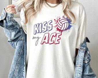 Kiss My Ace Volleyball Tee Gift for Volleyball Player Team Volleyball Shirt Volleyball Enthusiasts Gift for Mom & Dad Volleyball Spirit