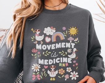 Floral Silly Goose Physical Therapy Sweatshirt, Movement is Medicine Sweater for PT, PTA Gift, Physical Therapist, Future PT Student Gift