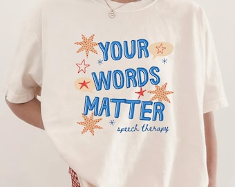 Speech Therapy Comfort Colors Tshirt, Your Words Matter Long Sleeve Therapist Tee, SLPA Speech Language Pathology Gift (26761)