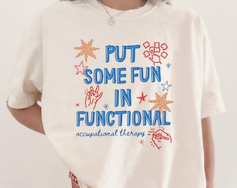 Occupational Therapy Comfort Colors Tshirt, Fun in Functional Long Sleeve Tee, OT Assistant Gift, Pediatric OT Month Gift (26760)