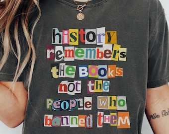 Banned Books Comfort Colors T-Shirt, History Remembers the Books, Long Sleeve Librarian Tee, English Teacher Book Lover Gift (26542)