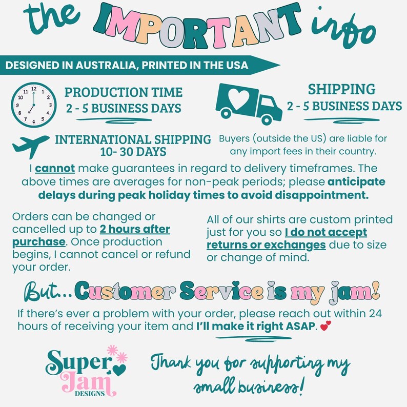 May include: A teal and white graphic with text that reads "the IMPORTANT info". The text includes information about production time, shipping, and customer service. The design is printed in the USA.