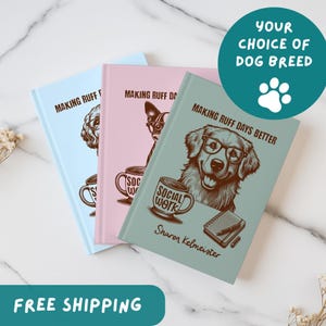 May include: Three notebooks with dog illustrations. The notebooks are light blue, pink, and teal. Each notebook has a different dog breed illustration, a coffee cup, and the text "MAKING RUFF DAYS BETTER". A teal circle says "YOUR CHOICE OF DOG BREED".