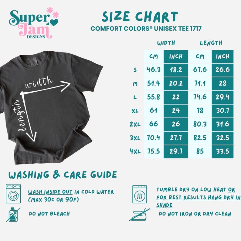 May include: Size chart for a unisex tee shirt in Comfort Colors brand. The chart shows measurements in inches and centimeters for sizes S through 4XL. Washing and care instructions are included.  The instructions include washing inside out in cold water, tumble dry on low heat, and do not bleach or iron.