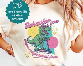 Dinosaur Behavior Goes Where Reinforcement Flows Comfort Colors Tshirt, Behavior Specialist Shirt, BT, Bcba, Sped Teacher, Behavior Tech