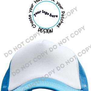 May include: A white and blue trucker hat with a blank front panel. The hat has a blue mesh back and a blue brim. A circle with the text "Choose your Hat. Pick your Patches" and "your logo here" is shown above the hat.