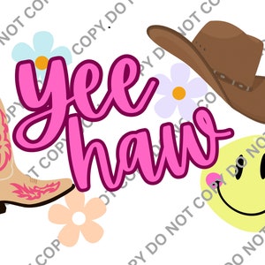 May include: Pink "yee haw" text with a brown cowboy hat, a tan cowboy boot with pink stitching, a yellow smiley face with pink cheeks, and two pink and white flowers.