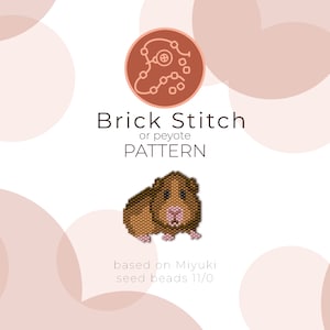 May include: A brown and white guinea pig bead sprite pattern for brick stitch or peyote stitch using Miyuki seed beads size 11/0.