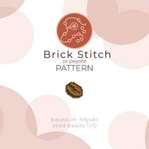 May include: Diagram of brick stitch or peyote beading pattern, with a brown coffee bean design made with seed beads. The text reads "Brick Stitch or peyote PATTERN" and "based on Miyuki seed beads 11/0".