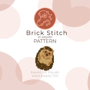 May include: A graphic featuring a beaded hedgehog design, with the text "Brick Stitch or peyote PATTERN" and "based on Miyuki seed beads 11/0". The hedgehog is brown and tan, and the text is in a sans-serif font.
