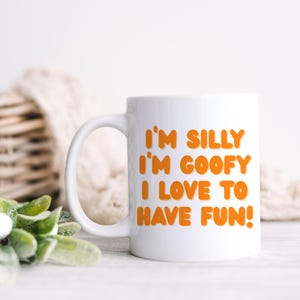 Funny &quot;I&#39;m Silly I&#39;m Goofy&quot; Coffee Mug: Novelty Gift