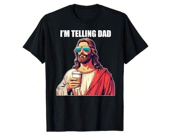Funny Jesus Hoodie, I'm Telling Dad T-shirt, Funny Father's Day Sweater, Religious Dad Gift, Christian Dad's Birthday Tee, Jesus Meme Shirt