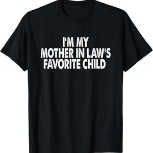 I'm My Mother-In-Law's Favorite Child Graphic Sweatshirt, Funny Parent T-Shirt, Mother's Day Gift, Humor Hoodie Gift for Men & Women